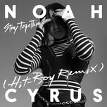 Nghe nhạc Stay Together (Hit-Boy Remix) (Single) - Noah Cyrus