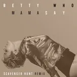 Tải nhạc Zing Mama Say (Scavenger Hunt Remix) (Single) chất lượng cao