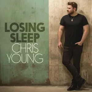 Losing Sleep (Single) - Chris Young