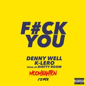 F#Ck You (Moombahton Remix) (Single) - Denny Well, K-Lero