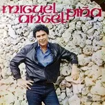 Nghe và tải nhạc hot Miguel Ángel Pina (Remasterizado) Mp3 nhanh nhất