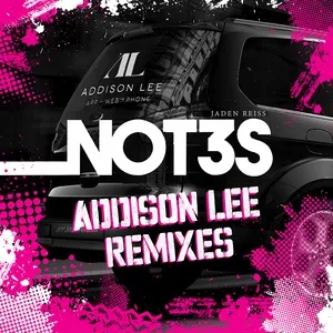 Addison Lee (Remixes) (Single) - Not3s
