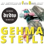 Nghe ca nhạc Gehma Steil! (Dj Ostkurve Fette Beats Remix) (Single) - DRDW