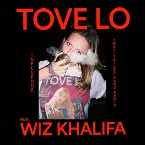 Influence (Tm88 - Taylor Gang Remix) (Single) - Tove Lo, Wiz Khalifa