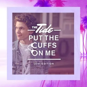 Put The Cuffs On Me (Levi Edition) (Single) - The Tide