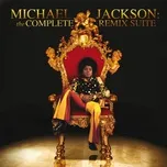 Nghe ca nhạc Michael Jackson: The Complete Remix Suite - Michael Jackson