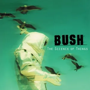 The Science Of Things (Remastered) - Bush