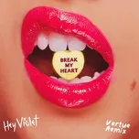 Ca nhạc Break My Heart (Vertue Remix) (Single) - Hey Violet