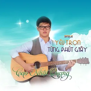 Yêu Trọn Từng Phút Giây (Single) - Cao Nhật Quang