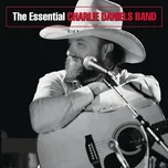 Nghe ca nhạc The Essential Charlie Daniels Band - The Charlie Daniels Band