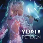 Nghe nhạc Perdon (Primera Fila (En Vivo)) (Single) - Yuri