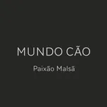 Ca nhạc Paixao Malsa (Single) - Mundo Cao