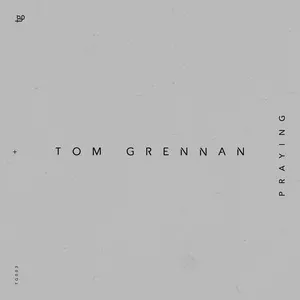 Praying (Single) - Tom Grennan