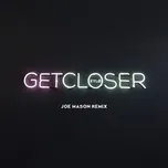 Nghe nhạc Get Closer (Joe Mason Remix) (Single) - Xylo