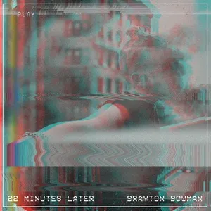 22 Minutes Later - Brayton Bowman