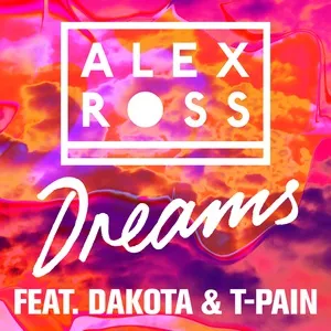 Dreams (Single) - Alex Ross, Dakota, T-Pain