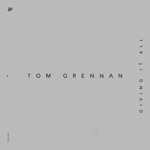 Giving It All (Single) - Tom Grennan