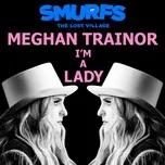 Nghe nhạc I'm A Lady (From Smurfs: The Lost Village) (Single) - Meghan Trainor