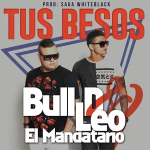 Tus Besos (Single) - Bull D & Leo El Mandatario