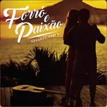 Nghe nhạc Forro E Paixao (Single) - Eduardo Costa