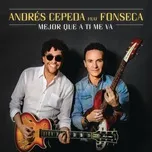 Mejor Que A Ti Me Va (Version Reggae) (Single) - Andres Cepeda, Fonseca