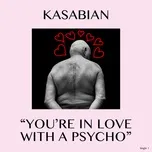 Nghe nhạc You're In Love With A Psycho (Single) - Kasabian
