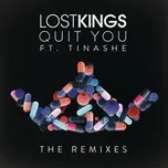 Quit You (Remixes Single) - Lost Kings, Tinashe