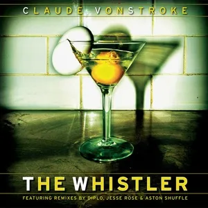 The Whistler (Remixes EP) - Claude VonStroke