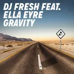 Nghe nhạc Gravity (Radio Edit) (Single) - DJ Fresh, Ella Eyre