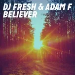 Believer (Remixes EP) - DJ Fresh, Adam