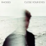 Tải nhạc Close Your Eyes (Single) - RHODES