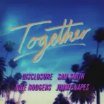 Ca nhạc Together (Single) - Sam Smith, Nile Rodgers, Disclosure, V.A