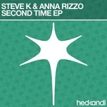 Ca nhạc Second Time (Remixes EP) - Steve K, Anna Rizzo