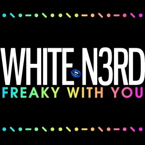 Freaky With You (Radio Edit) (Single) - White N3rd