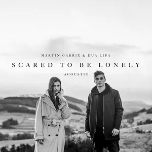 Scared To Be Lonely (Acoustic Version) (Single) - Martin Garrix, Dua Lipa