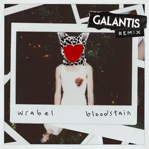 Bloodstain (Galantis Remix) (Single) - Wrabel