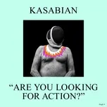 Are You Looking For Action? (Single) - Kasabian