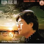 Nghe nhạc Chảy Đi Sông Ơi (1997) - Ngọc Tân