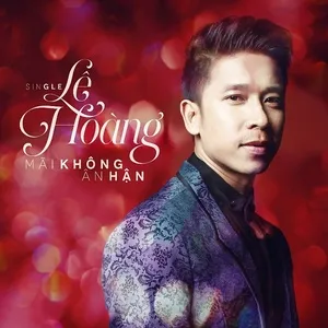 Mãi Không Ân Hận (Mini Album) - Lê Hoàng | Lời Bài Hát Mới - Nhạc Hay