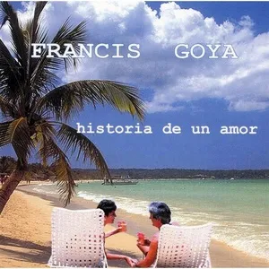 Historia De Un Amor - Francis Goya