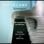 Liverpool Re Imagining The Beatles - David Lanz