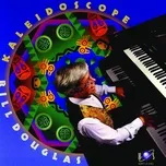Nghe nhạc Kaleidoscope - Bill Douglas