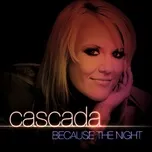 Ca nhạc Because The Night (Single Remixes) - Cascada