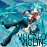 Download nhạc hay Vocalo Violin Mp3 về máy