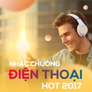 Nhạc Chuông Điện Thoại Hot 2017 - V.A