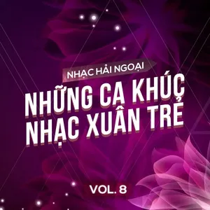 Nhạc Hải Ngoại (Vol. 8 - Những Ca khúc Nhạc Xuân Trẻ) - V.A