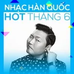Nhạc Hàn Quốc Hot Tháng 06/2017