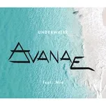 Nghe nhạc Underwater (Single) - Avanae, MiA