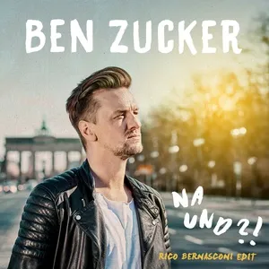 Na Und?! (Rico Bernasconi Edit) (Single) - Ben Zucker