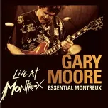 Nghe nhạc Essential Montreux (Live) - Gary Moore